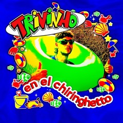 TRIVINHO - En el chiringhett0