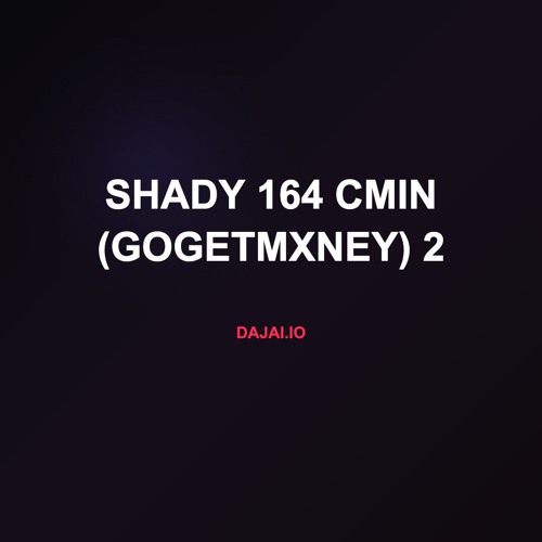 Shady 164 cMin (gogetmxney) 2