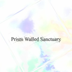 Prism Walled Sanctuary / 白羽