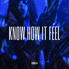 KNOW HOW IT FEEL