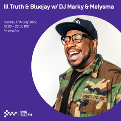 Ill Truth & Bluejay w/ DJ Marky & Melysma 17TH JUL 2022