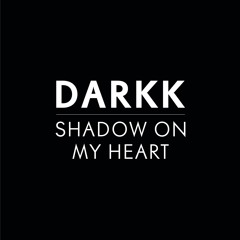 Shadow On My Heart