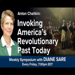 Diane Sare + Anton Chaitkin – Invoke America’s Revolutionary Past in Building World Civilization
