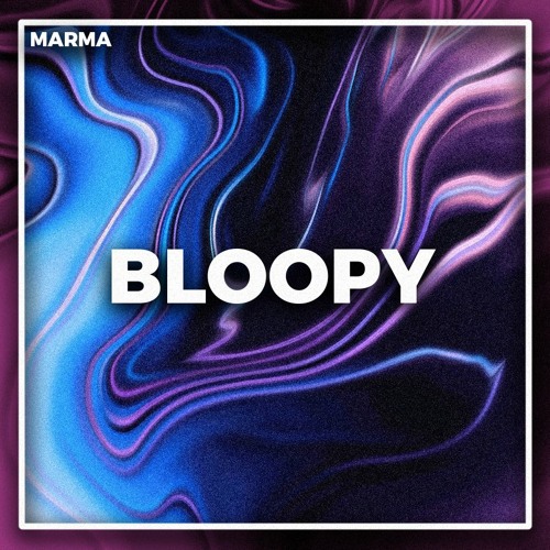 MARMA - Bloopy