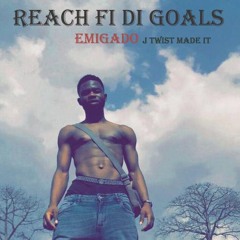 Reach fi di Goals (Mixed by Jay Twist)