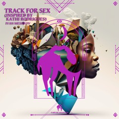 Ivan Meshkov - Track For Sex (Inspired By Kathi Rodrigues) (Vocal Mix) [Cafe De Anatolia]