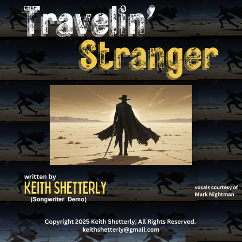 "Travelin' Stranger" written by Keith Shetterly, Copyright 2024 (songwriter demo)
