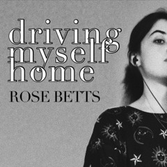 driving myself home - rose betts (cover)