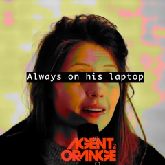 Agent Orange DJ - Always On His Laptop (Dub version)