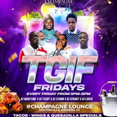 TGIF Fridays Champagne Lounge (Live Audio) @DjTeddy