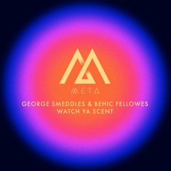 George Smeddles & Behic Fellowes - Watch Ya Scent [clip]