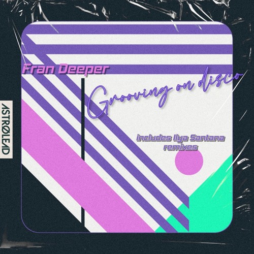 Fran Deeper - Grooving On Disco (Ilya Santana Space Remix) [Astrolead Recordings]