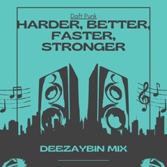 Harder Better Faster Stronger x DEEZAYBIN x Mix