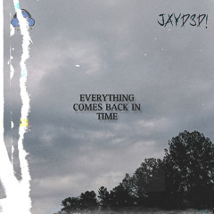 Everything Comes Back In Time