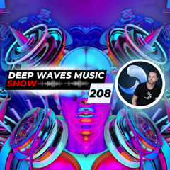 Deep Waves Music SHOW 208© | Best Premier Electronic Dance Music from around the World |