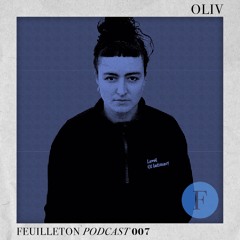 Feuilleton Podcast 007 mixed by OLIV