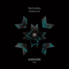 PREMIERE: Electrorites - NoName 10 [HWR022]
