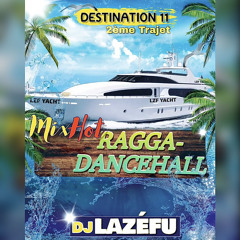 Destination •11•Trajet 2• “HOT MIX RAGGA-DANCEHALL” Mars 2024 By Dj Lazéfu