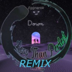 Eggnarok - Down (Less Than Perfect Remix)
