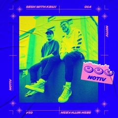 Sesh With Kesh 014 - NotiV