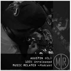 Agustín (CL) - Music Related Podcast (100% Unreleased)