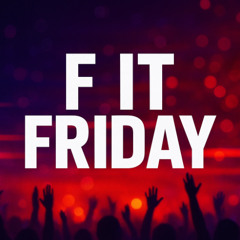 f it friday