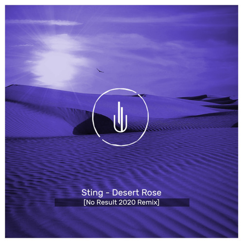 Stream Sting - Desert Rose (No Result 2020 Remix) by No Result | Listen  online for free on SoundCloud