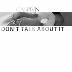 Tove Lo - Don't Talk About It (CASPIVN D&B flip) [FREE DOWNLOAD}