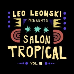 Leo Leonski presents Salon Tropical Vol. 3