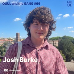 QUUL and the GANG #66 : Josh Burke