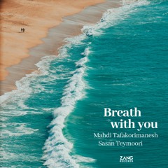 Breath With You - Sasan Teymoori - Mehdi Tafakori