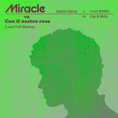 Calvin Harris x Lucio Battisti Vs Gigi & Molly - Miracle Con Il Nastro Rosa (Luca Proff Mashup)