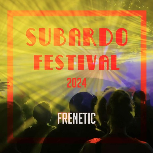 Frenetic - Subardo Festival 2024