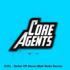S3RL - Better Off Alone (Matt Watts Remix)