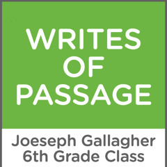 Writes of Passage (Joeseph Gallagher, 6th Grade Class 2024)