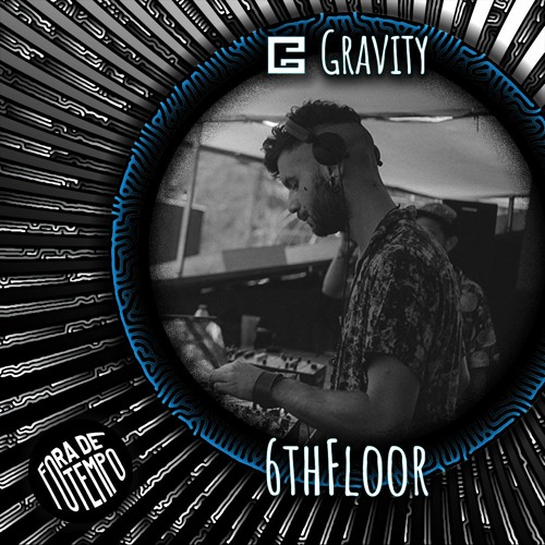 6thFloor - Fora De Tempo Festival 2022 - Gravity Stage (DJ set)