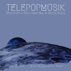 Who Gives a Fuck (Whitesquare Remix) [feat. Mau & Sylvia Black]