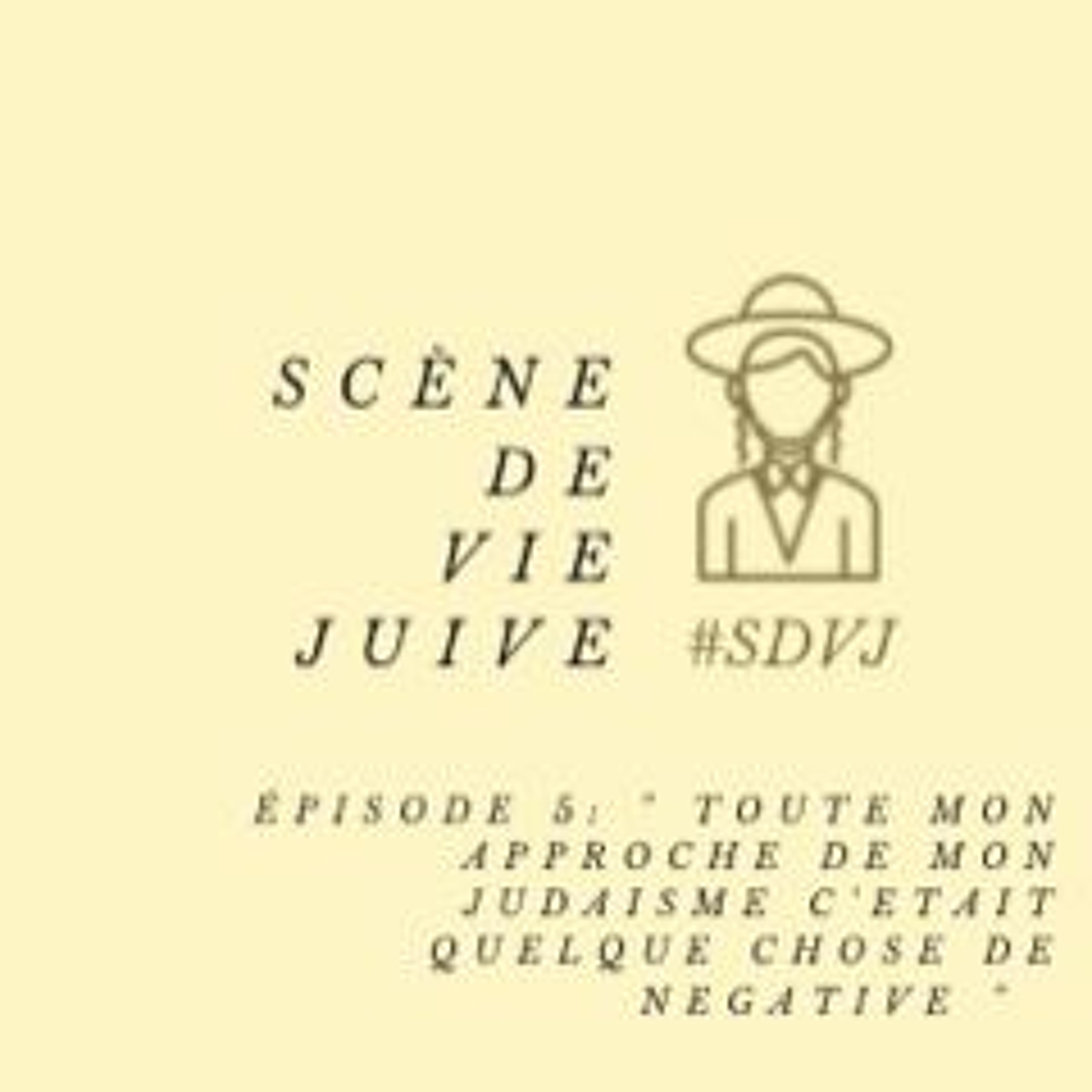 SDVJEP5 « Toute mon approche du judaïsme était négative »