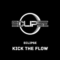 ECLIPSE - KICK THE FLOW