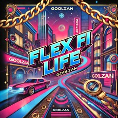 Flex Fi Life - GoolZan