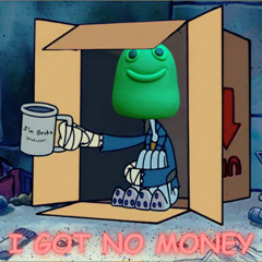 I GOT NO MONEY (FEAT. MEGAJIZ & BIG SLIME) (prod.cxsar)