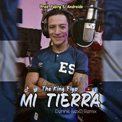 Mi Tierra - The King Flyp (Dennis AlexD Remix) Remake Reggaeton