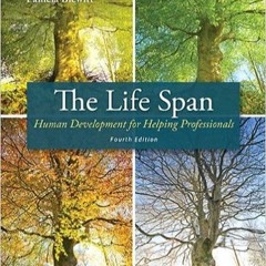 eBook PDF The Life Span: Human Development for Helping Professionals (4th Edition) #KINDLE$