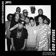 Goûte Mes Disques x Jam Radio : S01E06 - Odd Future