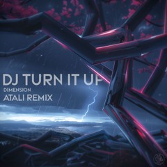 DIMENSION - DJ Turn It Up (ATALI Remix) [FREE DL]
