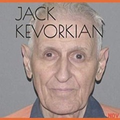 ⚡Ebook✔ JACK KEVORKIAN: An Inside Journey With The Most Controversial Doctor Of The 21st Centur