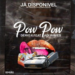 Derio x feat Adi Waves  POW  POW