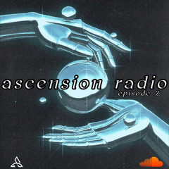 Ascension Radio Episode 2 (w/ Rayymon beatz & M1ssy Nostalgia)