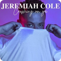 "Crushing On Ya" by Jeremiah Cole (prod. by Yuri Zwadiuk)