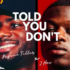 Told You Don't (Bryson Tiller Don't x J Hus Who Told You)